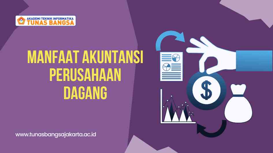 Manfaat Akuntansi Perusahaan Dagang
