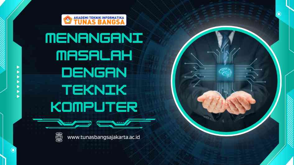 Menangani Masalah Dengan Teknik Komputer